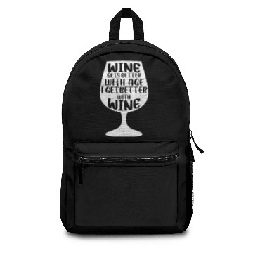 Discover Wine Gets Better With Age I Get Better With Wine Backpacks