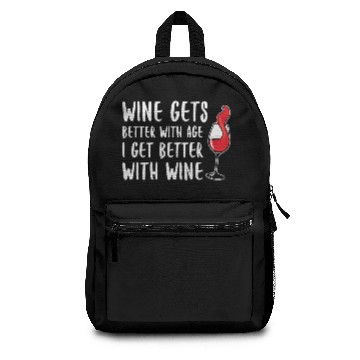 Discover Wine Gets Better With Age I Get Better With Wine Backpacks