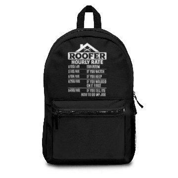 Discover Roofer Hourly Rate - Funny Roofing Roofer Hourly R Backpacks