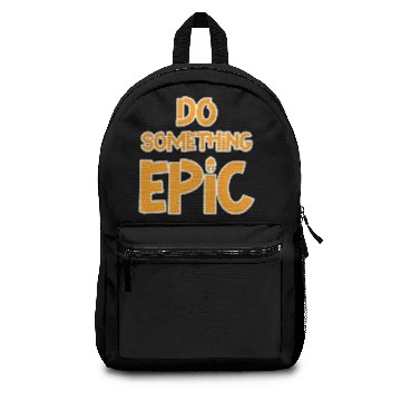 Discover Do Something Epic Backpacks