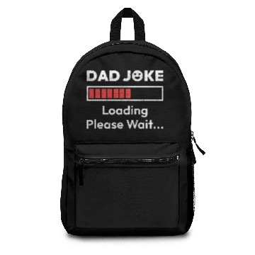 Discover Dad Joke Loading Please Wait Backpacks
