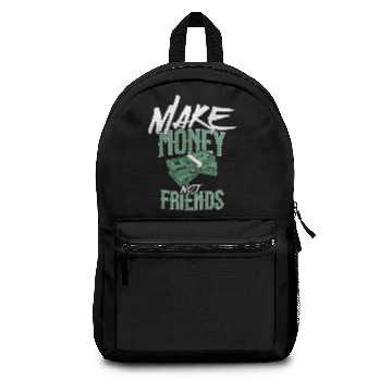 Discover Make money not friends Backpacks