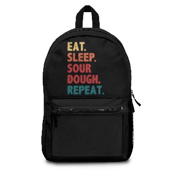 Discover Eat Sleep Sourdough Bread Repeat Funny Backpacks