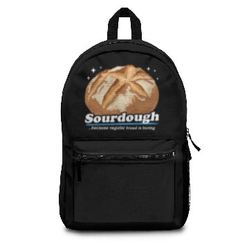 Discover Sourdough Because Bread Is Boring Backpacks
