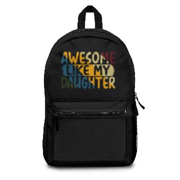 Discover Awesome Like My Daughter Father's Day Gifts Ideas Backpacks