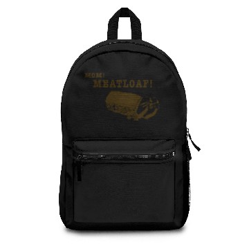 Discover Mom! Meatloaf! Backpacks