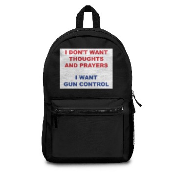 Discover I don't want your thoughts and prayers Backpacks