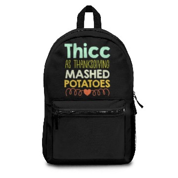 Discover Thicc As Thanksgiving Mashed Potatoes Holiday Backpacks