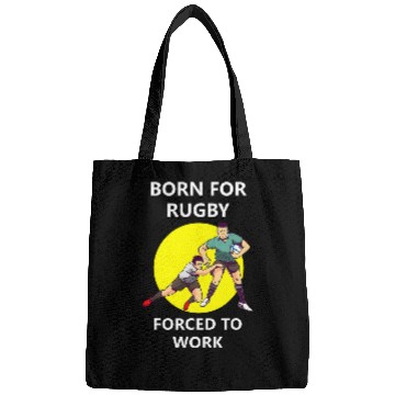 Discover Born for rugby forcesd to work Bags
