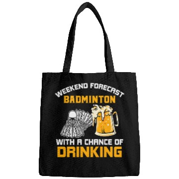 Discover Weekend Forecast Badminton and Drinking Funny Badminton Bags