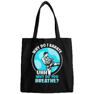 Discover Why do I Karate uhh why do you breathe Karate Bags