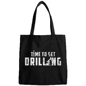 Discover Time To Get Drilling Oilfield Worker Driller 1 Bags