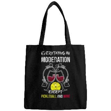 Discover Everything In Moderation Except Pickleball And Wines 2 Bags
