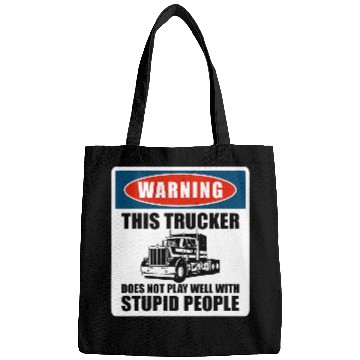 Discover Truck Driver Warning This Trucker Does Not Play Well 1 Bags