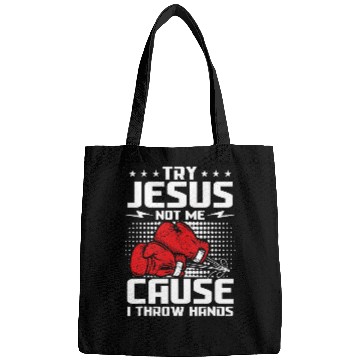 Discover Try Jesus not me cause I throw hands Bags
