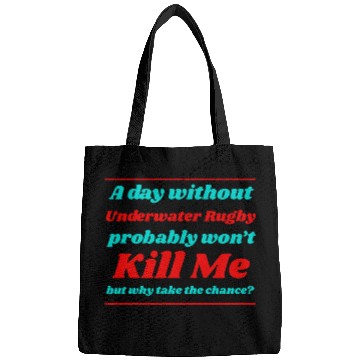 Discover A Day Without Underwater Rugby Wont Kill me Summer Bags