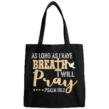 Discover Christian As Long As I Have Breath I Will Pray Psalm 116 2 Christian Bags
