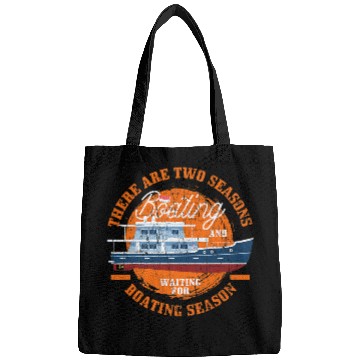 Discover Funny Boat Captain There Are Two seasons Boating Bags
