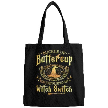 Discover Buckle Up Buttercup You Just Flipped My Witch Switch Funny238 Bags