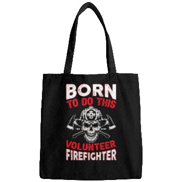 Discover Fireman Firefighter Born To Do This Volunteer Firefighter fires Department Firemen Bags