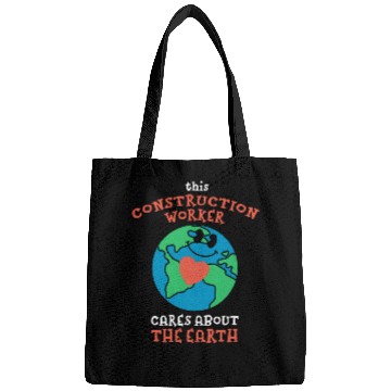 Discover This Construction Worker Cares About the Earth Nature Lover Bags
