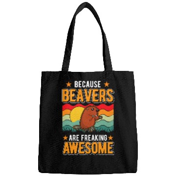 Discover Because Beavers are freaking awesome Bags