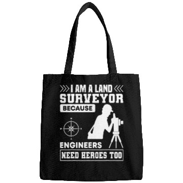 Discover i am a land surveyor because engineers need heroes too Bags