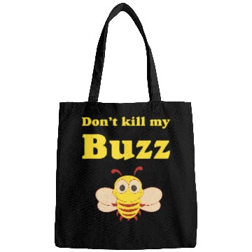 Discover Dont kill my Buzz Bumble Bee Bags