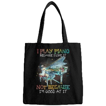 Discover Piano Music I Play Piano Because I Like It Not Because Im Good At It 2 Bags