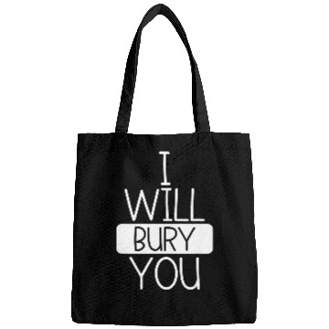 Discover I Will Bury You Funny Funeral Director Morgue Worker Lover Bags