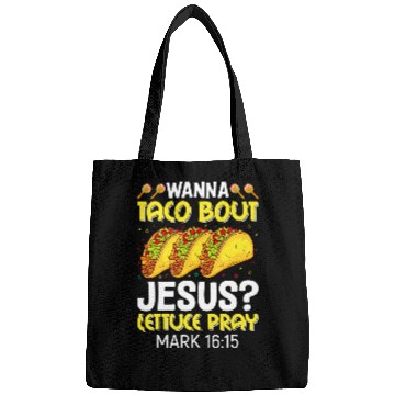 Discover Christian Wanna Taco Bout Jesus Lettuce Pray Mark 1615 Cinco De Mayo Christ Bags