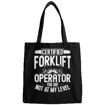 Discover Certified Forklift Operator You Are Not At My Level Bags