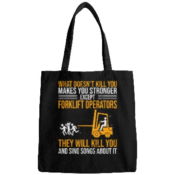 Discover Forklift Operator What Doesnt Kill You Makes You Stronger Bags
