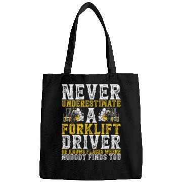Discover Forklift Operator Never Underestimate A Forklift Driver Bags