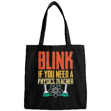 Discover Funny Blink If You Need A Physics Teacher Pysicist Science Bags