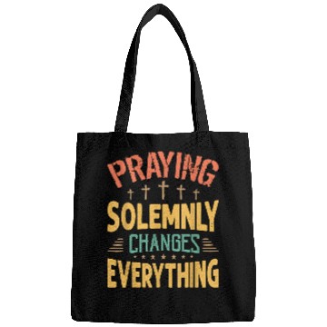 Discover Praying Solemnly Changes Everything Religious Inspiration Bags