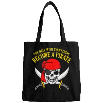 Discover The Hell With Everyhting Become A Pirate Bags
