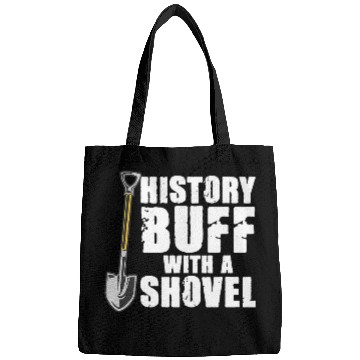Discover History Buff With A Shovel Archeologist Dig Job Archeology Bags
