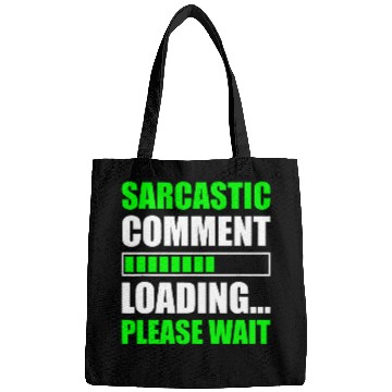 Discover Sarcastic Comment Loading Please Wait Funny Programmer Bags