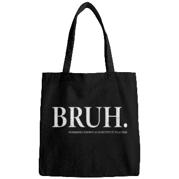 Discover Bruh Formerly Known As Substitute Teacher Back To School Tee Bags