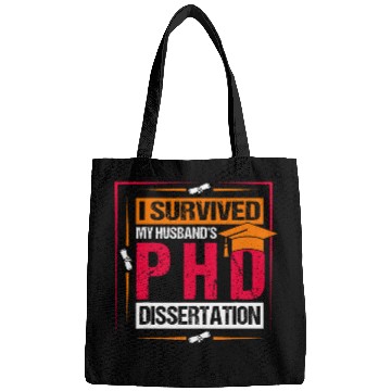 Discover I Survived My Husbands Phd Dissertation Phd Student Bags