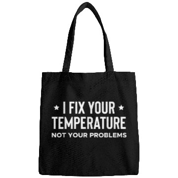 Discover I Fix Your Temperature Not Your Problems HVAC Technician Bags