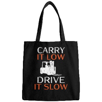 Discover Carry it low drive it slow Forklift Operator Bags