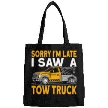 Discover Sorry Im late I saw a tow truck driver Bags