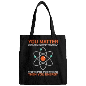 Discover You Matter Until You Multiply Yourself Energy Science Bags