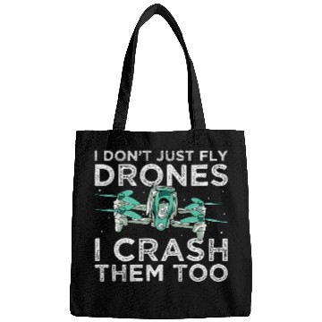 Discover Quadcopter I Dont Just Fly Drones Crash Fpv Drone Freestyle Bags