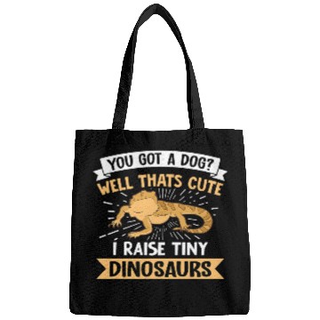 Discover You Got A Dog Well Thats Cute I Raise A Tiny Dinosaur 4 Bags