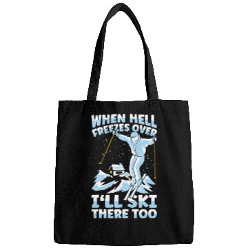 Discover Skiing Ski When Hell Freezes Over Ill Ski There Too Skier Skiing 2 Bags