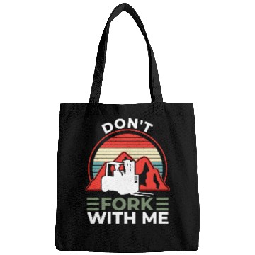 Discover Dont Fork With Me Funny Forklift Operator Forklift Driver 1 Bags