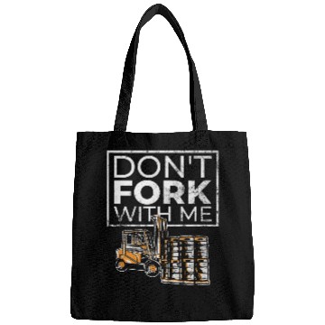 Discover Dont Fork With Me Funny Forklift Operator Forklift Driver 4 Bags
